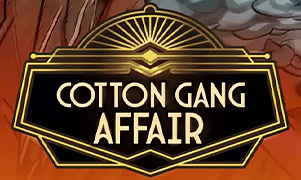 xp games Cotton Gang Affair